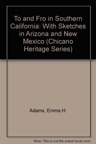 Imagen de archivo de To and Fro in Southern California With Sketches in Arizona and New Mexico a la venta por Scott Emerson Books, ABAA