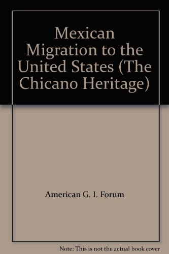 Mexican Migration to the United States (The Chicano Heritage) (9780405095412) by American G. I. Forum; Paul Schuster Taylor; Lyle Saunders; Olen E. Leonard