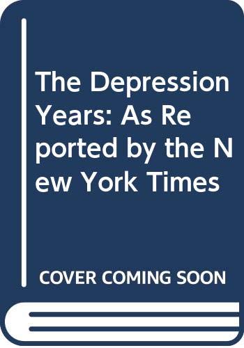Beispielbild fr The Depression Years: As Reported by the New York Times zum Verkauf von Wonder Book