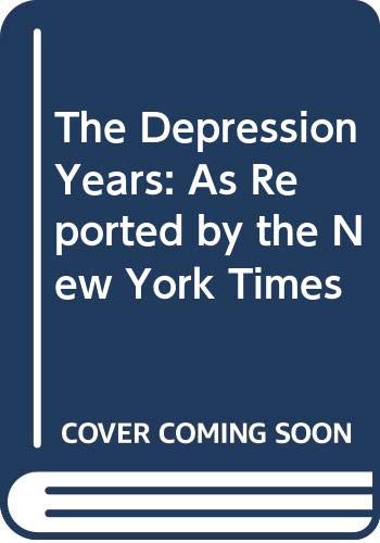 Stock image for The Depression Years: As Reported by the New York Times for sale by Rob the Book Man