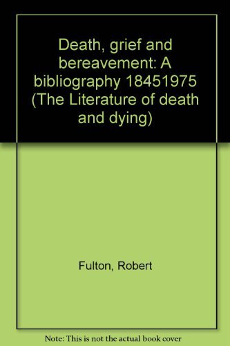 Stock image for Death, Grief, and Bereavement: a Bibliography, 1845-1975 for sale by Ken's Book Haven