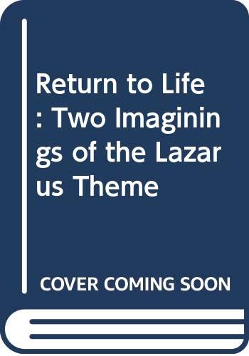 Stock image for Return to Life: Two Imaginings of the Lazarus Theme (The Literature of death and dying) for sale by A Squared Books (Don Dewhirst)