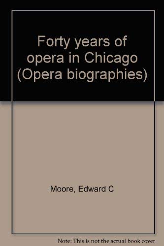 Stock image for Forty Years of Opera in Chicago for sale by Book Bear