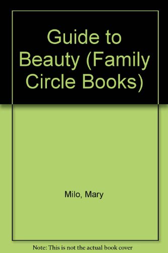 Guide to Beauty (Family Circle Books) (9780405098413) by Milo, Mary
