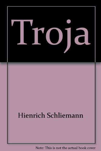 Beispielbild fr Troja. Results of the Latest Researches and Discoveries on the Site of Homer's Troy, 1882. zum Verkauf von Eryops Books