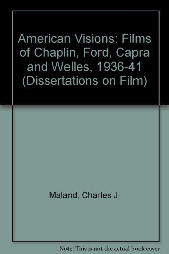 AMERICAN VISIONS: THE FILMS OF CHAPLIN, FORD, CAPRA, AND WELLES, 1936-1941