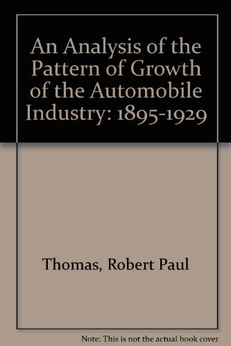 An Analysis of the Pattern of Growth of the Automobile Industry: 1895-1929 (9780405099311) by Thomas, Robert Paul