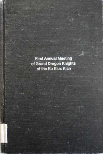 Stock image for Papers Read at the Meeting of Grand Dragons Knights of the Ku Klux Klan at Their First Annual Meeting Held at Asheville, North Carolina, July 1923 for sale by WeSavings LLC