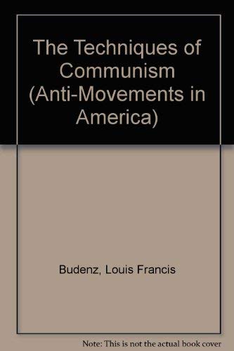 The Techniques of Communism (Anti-Movements in America) - Budenz, Louis Francis