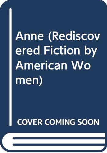 9780405100598: Anne (Rediscovered Fiction by American Women)