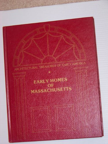 Stock image for EARLY HOMES OF MASSACHUSETTS; ARCHITECTURAL TREASURES ON EARLY AMERICA for sale by Artis Books & Antiques