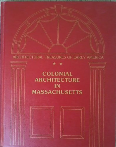 Beispielbild fr Architectural Treasures of Early America: Colonial Architecture in Massachusetts (ILLUSTRATED) zum Verkauf von Better World Books