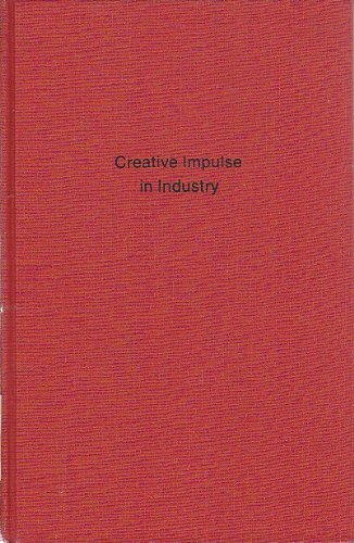 9780405101830: Creative impulse in industry (Work, its rewards and discontents)