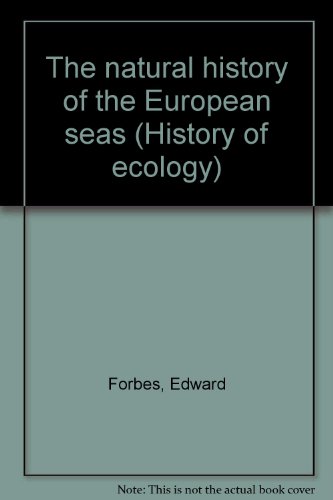 The natural history of the European seas (History of ecology) (9780405103926) by Forbes, Edward
