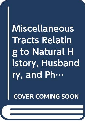 9780405104060: Miscellaneous Tracts Relating to Natural History, Husbandry, and Physick (History of Ecology)