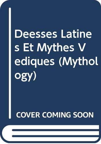 Deesses Latines Et Mythes Vediques (Mythology) (9780405105333) by Dumezil, Georges