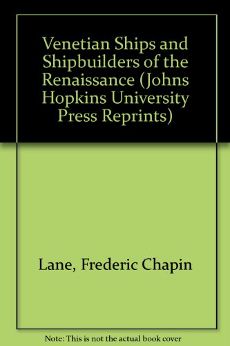 Stock image for Venetian Ships and Shipbuilders of the Renaissance (Johns Hopkins University Press Reprints) for sale by A Book By Its Cover