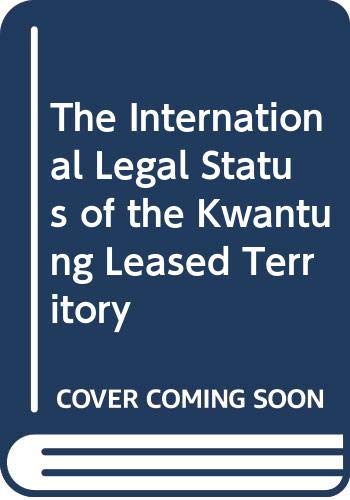 Beispielbild fr The International Legal Status of the Kwantung Leased Territory (Johns Hopkins University Press reprints) zum Verkauf von Wonder Book