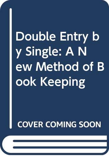 9780405108969: Double Entry by Single: A New Method of Book Keeping