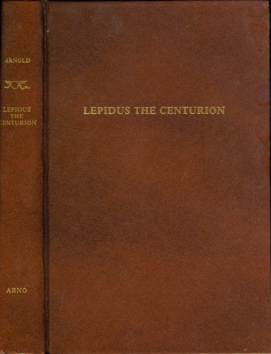 Lepidus the centurion (Lost race and adult fantasy fiction) (9780405109546) by Arnold, Edwin Lester Linden