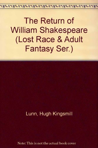 The Return of William Shakespeare (Lost Race & Adult Fantasy Ser.) (9780405109881) by Lunn, Hugh Kingsmill; Kingsmill, Hugh