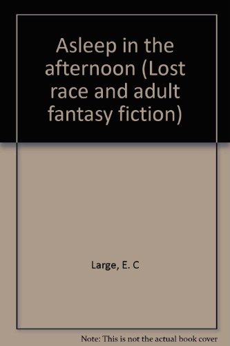 9780405109911: Asleep in the afternoon (Lost race and adult fantasy fiction)