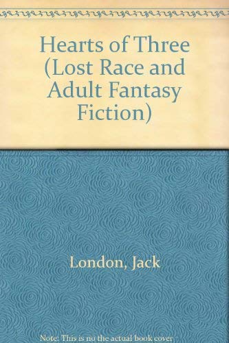 Hearts of Three (Lost Race and Adult Fantasy Fiction) (9780405109973) by London, Jack