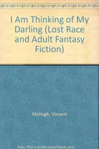 I Am Thinking of My Darling (Lost Race and Adult Fantasy Fiction) (9780405109980) by McHugh, Vincent; Reginald, R.