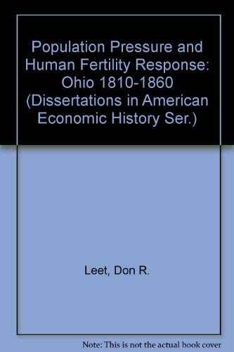 Population Pressure and Human Fertility Response: Ohio 1810-1860 (Dissertations in American Econo...