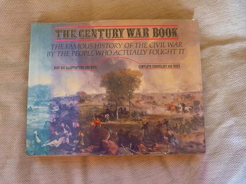 Beispielbild fr The Century war book: The famous history of the Civil War by the people who actually fought it zum Verkauf von Wonder Book