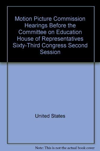 9780405111358: Motion Picture Commission Hearings Before the Committee on Education House of Representatives Sixty-Third Congress Second Session