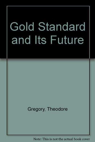 Gold Standard and Its Future (9780405112232) by Gregory, Theodore; Wilkins, Mira