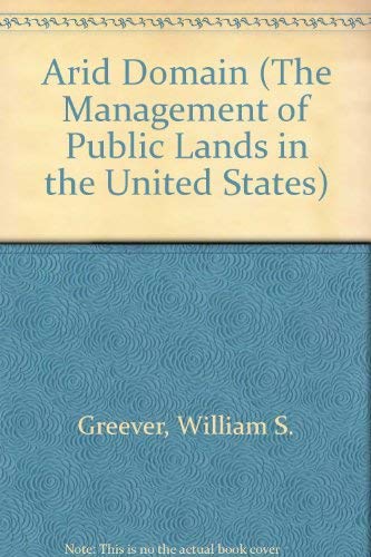 9780405113345: Arid Domain (The Management of Public Lands in the United States)