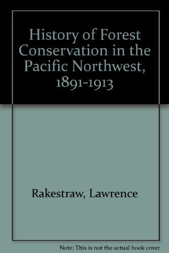 Stock image for A HISTORY OF FOREST CONSERVATION IN THE PACIFIC NORTHWEST 1891-1913 for sale by Easton's Books, Inc.