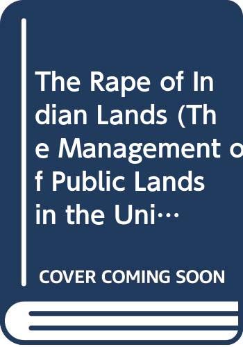 The Rape of Indian Lands (The Management of Public Lands in the United States) (9780405113581) by Gates