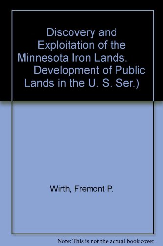 Stock image for Discovery and Exploitation of the Minnesota Iron Lands. Development of Public Lands in the U. S. Ser.) for sale by NEPO UG