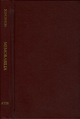 Memorabilia (Greek Texts and Commentaries) (English and Ancient Greek Edition) (9780405114472) by Xenophon; Smith, Josiah Renick