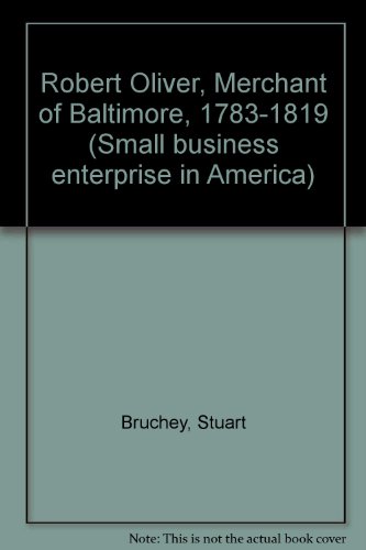 Robert Oliver, Merchant of Baltimore, 1783-1819 (9780405114588) by Bruchey, Stuart