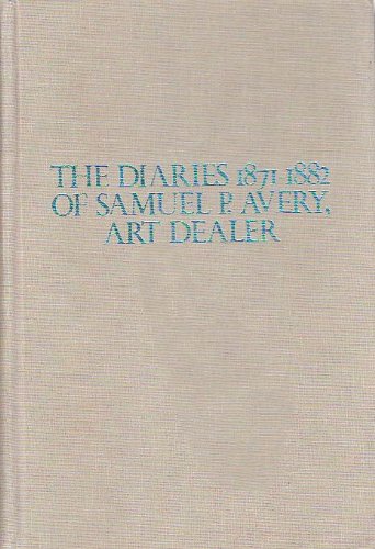 Stock image for The Diaries 1871-1882 of Samuel P. Avery, Art Dealer for sale by Apport Used Books