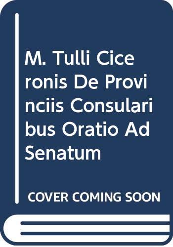 9780405115967: M. Tulli Ciceronis De Provinciis Consularibus Oratio Ad Senatum