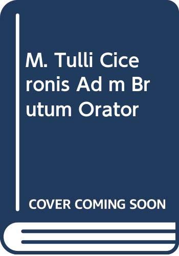 Stock image for M. Tulli Ciceronis Ad m Brutum Orator (Latin texts and commentaries) for sale by Swan Trading Company