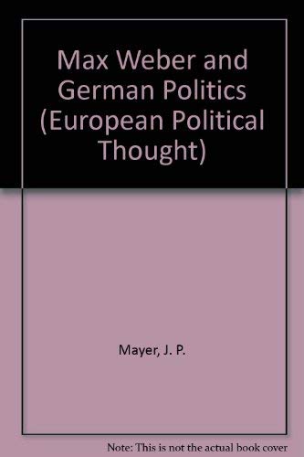 Stock image for MAX WEBER AND GERMAN POLITICS. for sale by Burwood Books