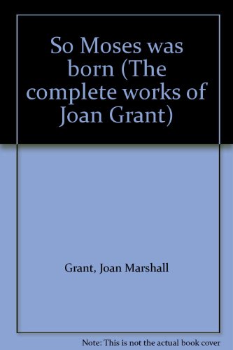 So Moses was born (The complete works of Joan Grant) (9780405117916) by Grant, Joan Marshall