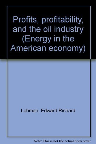 Imagen de archivo de Profits, profitability, and the oil industry (Energy in the American economy) a la venta por Wonder Book