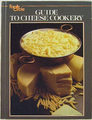 Stock image for Family Circle Guide To Cheese Cookery (Great Ideas Favorite Cheese Recipes) for sale by SecondSale