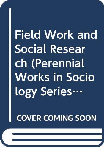 Field Work and Social Research (Perennial Works in Sociology Series) (9780405120879) by Chapin, Stuart F.; Coser, Lewis A.