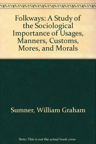Beispielbild fr Folkways: A Study of the Sociological Importance of Usages, Manners, Customs, Mores, and Morals zum Verkauf von Books From California