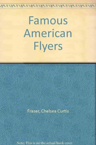 Famous American Flyers (9780405121654) by Fraser, Chelsea Curtis