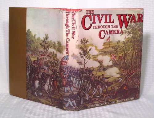 9780405122941: The Civil War Through the Camera: A Complete Illustrated History of the Civil War