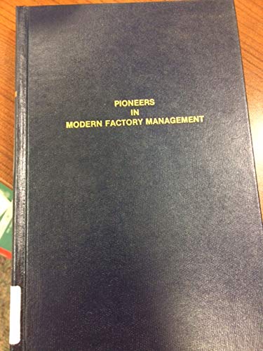 Beispielbild fr Pioneers in Modern Factory Management : An Original Anthology zum Verkauf von Better World Books
